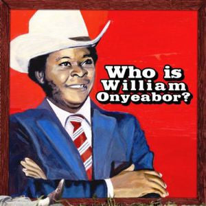 William Onyeabor - Who Is William Onyeabor? ( VINYL LP )